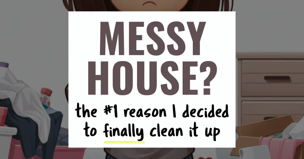 messy house - the #1 reason I decided to finally clean it up